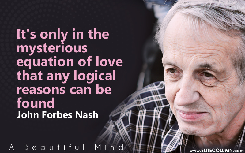 7 Inspiring John Nash Quotes From His Beautiful Mind | EliteColumn