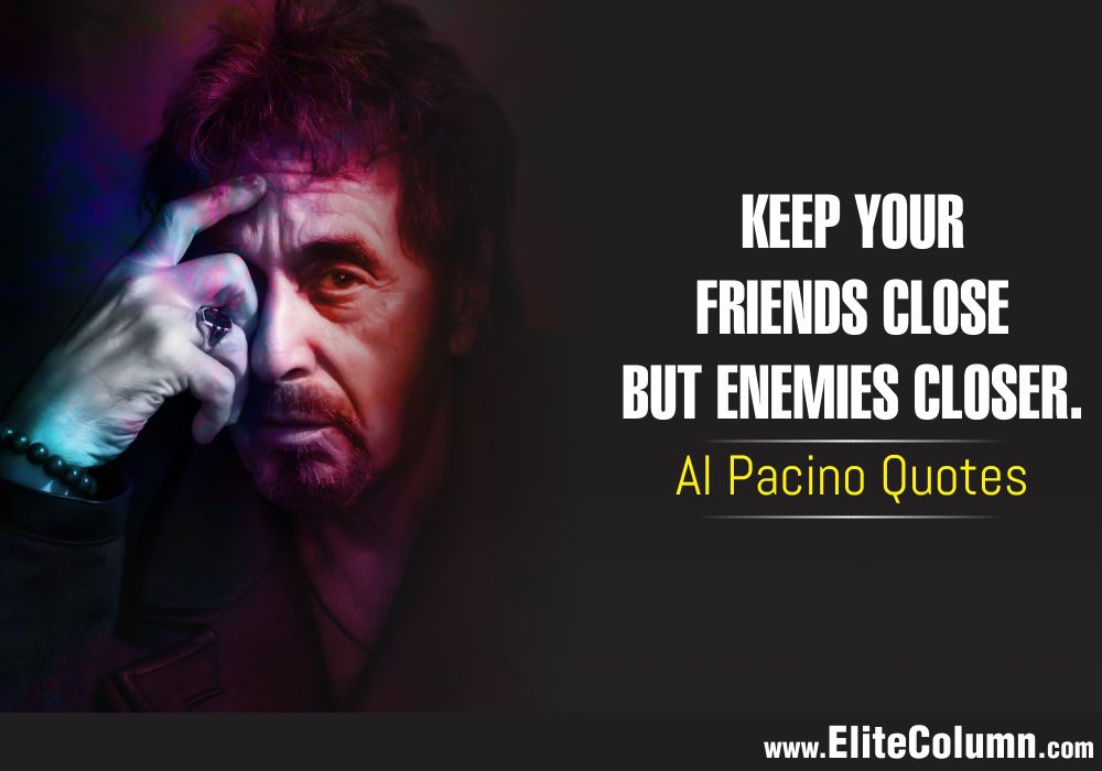 12 Best Al Pacino Quotes To Give It Back To Your Enemies 