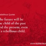 Rebellious Quotes 3