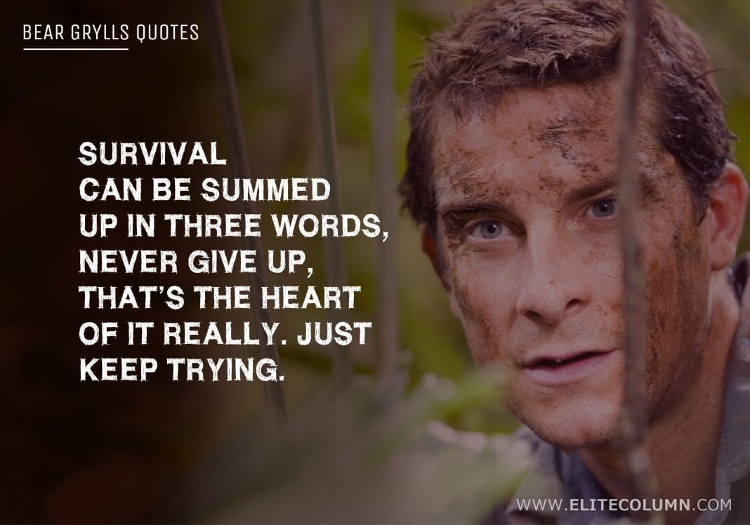 58 Bear Grylls Quotes That Will Give You Courage (2021) | EliteColumn