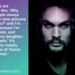 Jason momoa Quotes 4