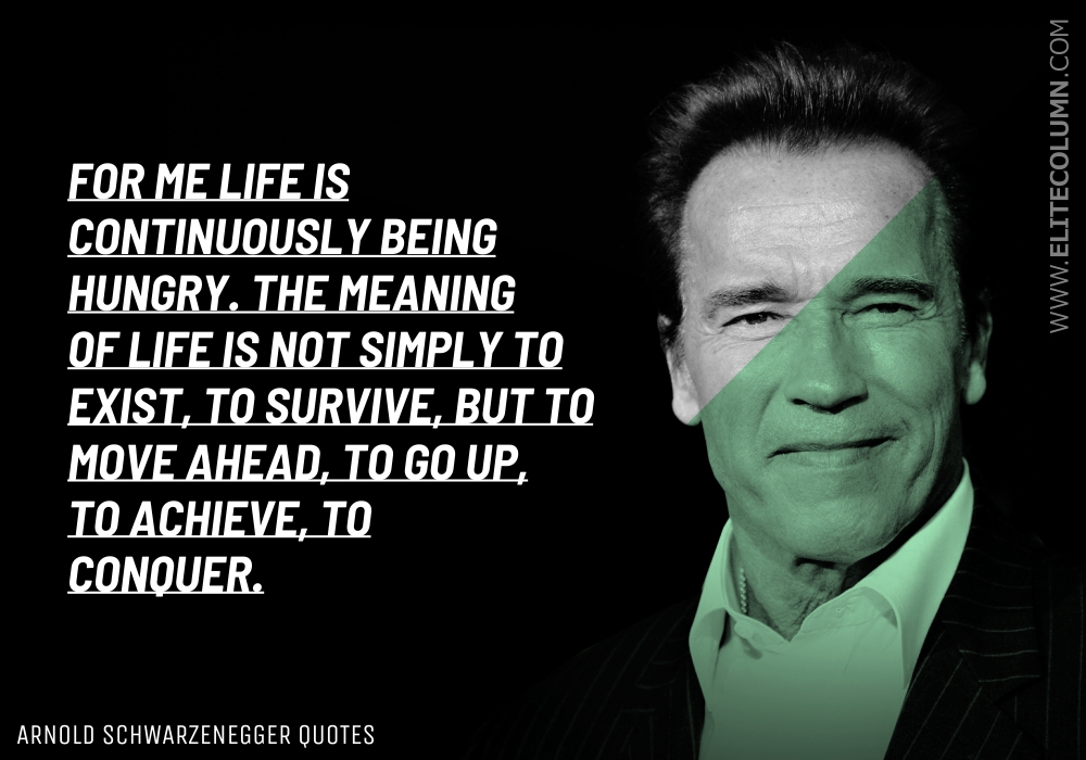 38 Arnold Schwarzenegger Quotes That Will Motivate You EliteColumn