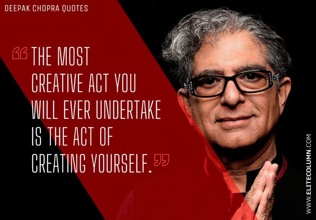 68 Deepak Chopra Quotes That Will Inspire You (2021) | EliteColumn