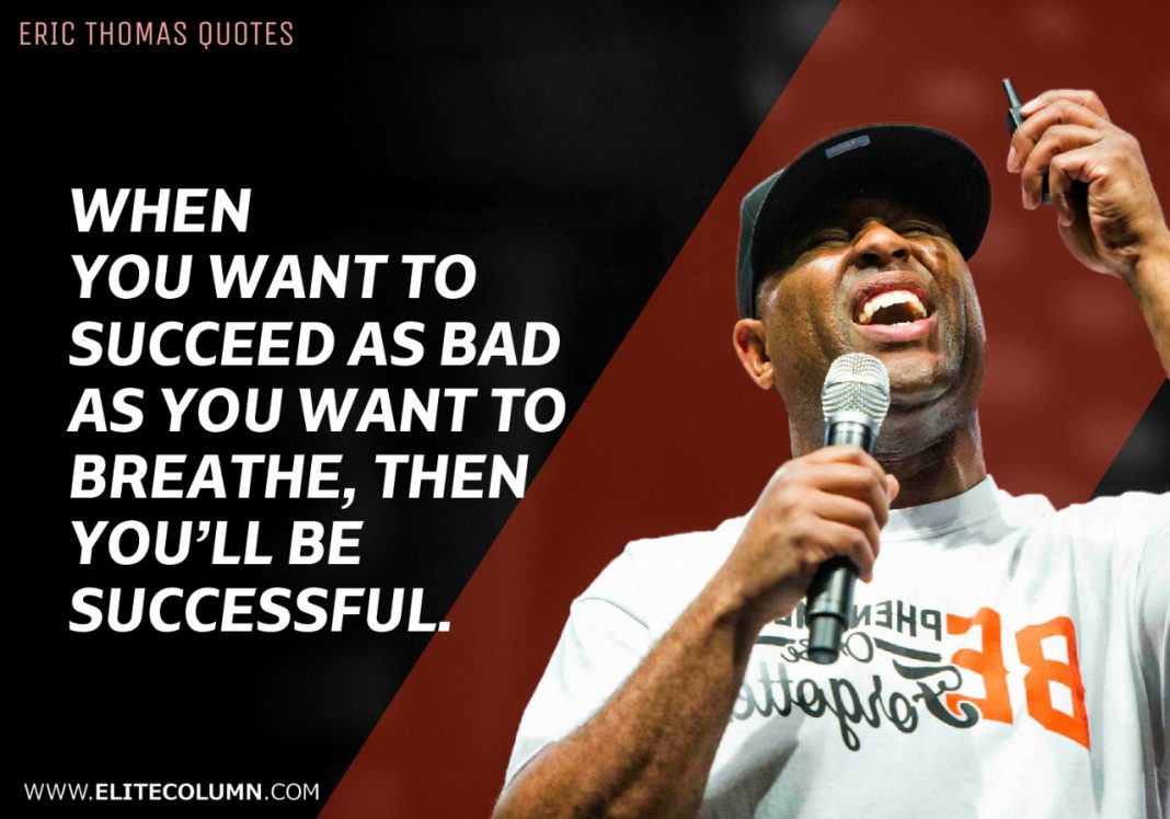 56 Eric Thomas Quotes That Will Inspire You (2023) EliteColumn