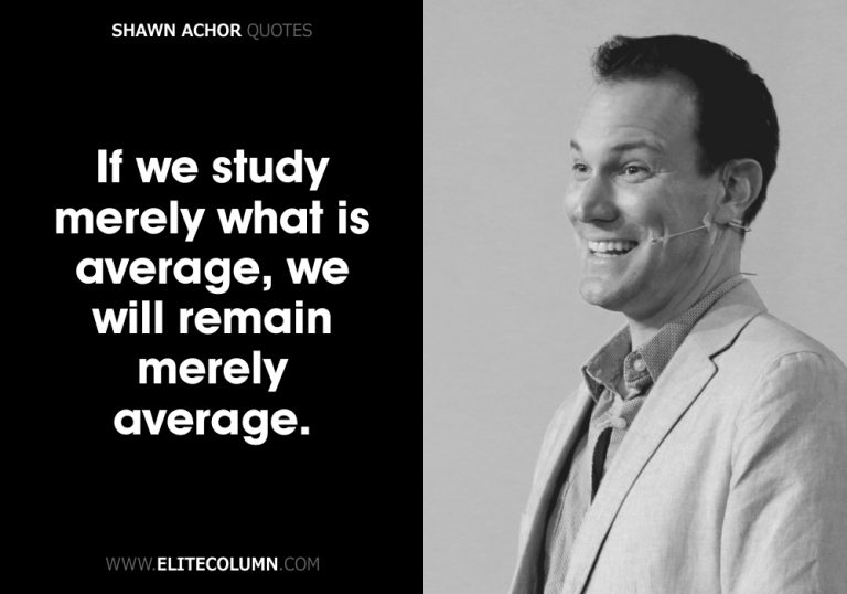 38 Shawn Achor Quotes That Will Inspire You
