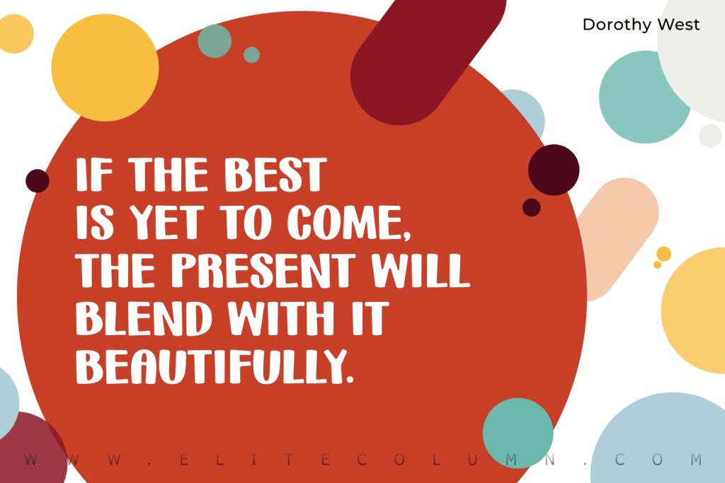 Best is yet to come Quotes (6)